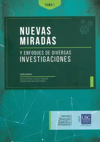 Nuevas Miradas y Enfoques de Diversas Investigaciones. Tomo I