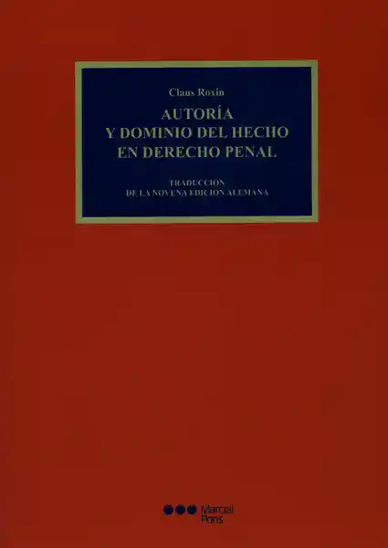 Autoría y Dominio Del Hecho en Derecho Penal - Claus Roxin