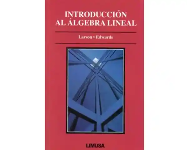 Introducción al Álgebra Lineal - Roland E. Larson