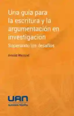 Una Guia Para La Escritura y La Argumentacion en Investigacion