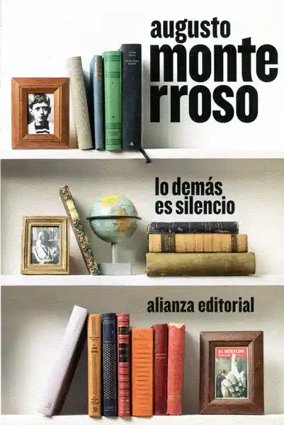 Lo Demás es Silencio - Augusto Monterroso