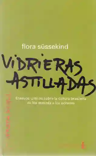 Vidrieras Astilladas - Flora Süssekind