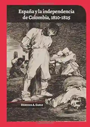 España y la independencia de Colombia, 1810-1825