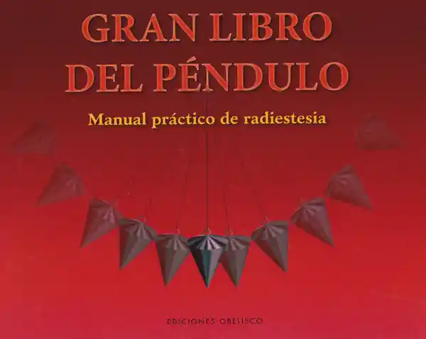 Gran Libro Del Péndulo Manual Práctico de Radiestesia