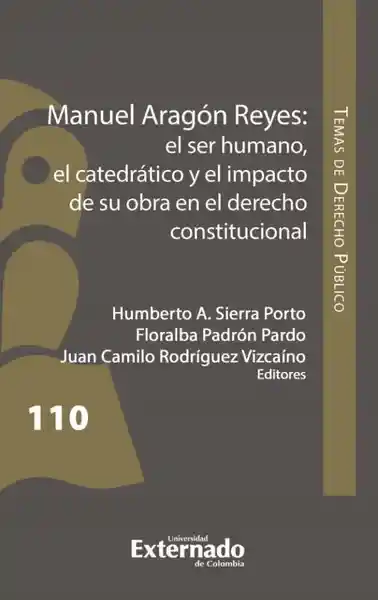Manuel Aragón Reyes: El Ser Humano El Catedrático y El Impacto de Su Obra en El Derecho Constituc..