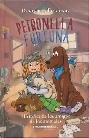 Petronella Fortuna. Historias de Los Amigos de Los Animales / Pd