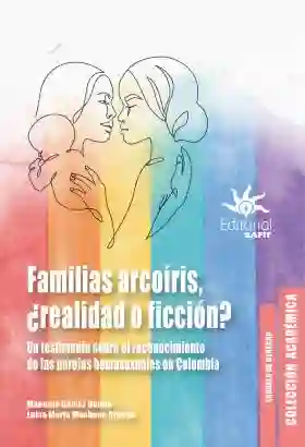 Familias Arcoíris ¿realidad o Ficción?