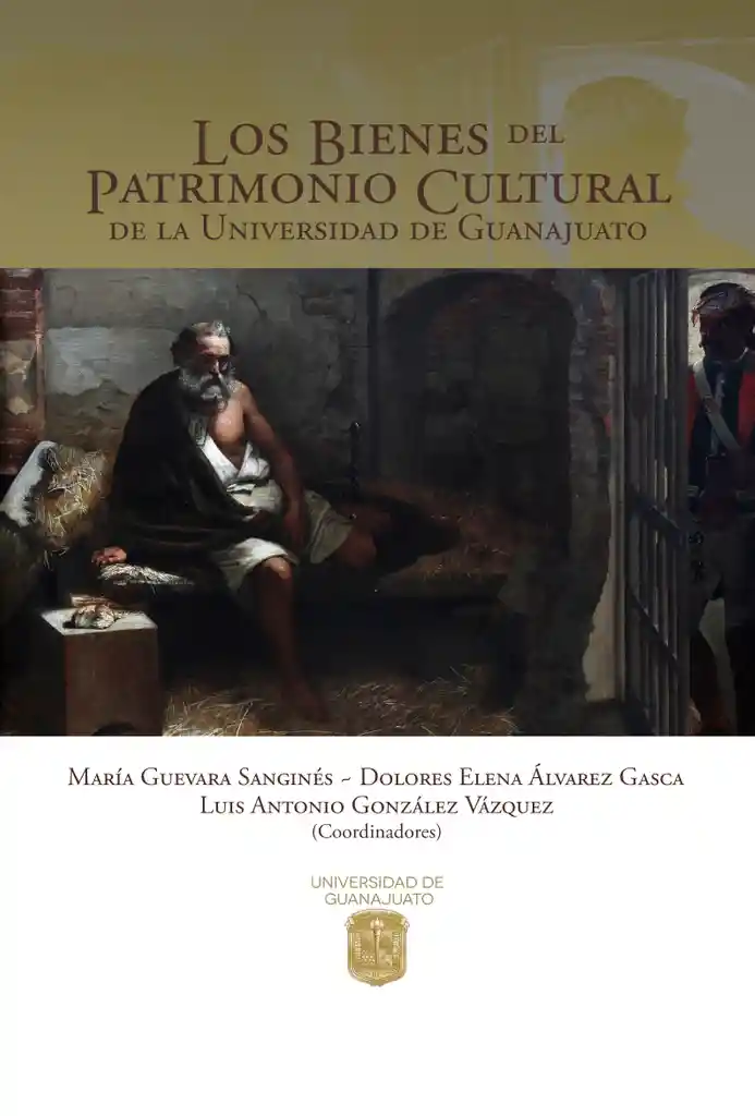 Los Bienes Del Patrimonio Cultural de La Universidad de Guanajuato