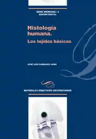 Histología Humana Los Tejidos Básicos - José Luis Carrasco Juan