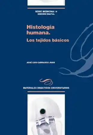 Histología Humana Los Tejidos Básicos - José Luis Carrasco Juan