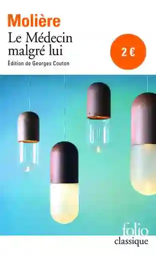 Le Medecin Malgre Lui - Moliere