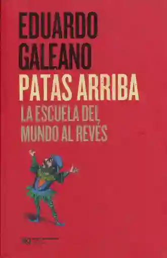Patas Arriba - Eduardo Galeano