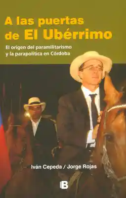 A Las Puertas del Ubérrimo. Origen Del Paramilitarismo