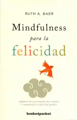 Mindfulness Para la Felicidad - Ruth A. Baer