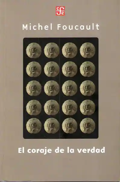 El Coraje de la Verdad - Foucault Michel