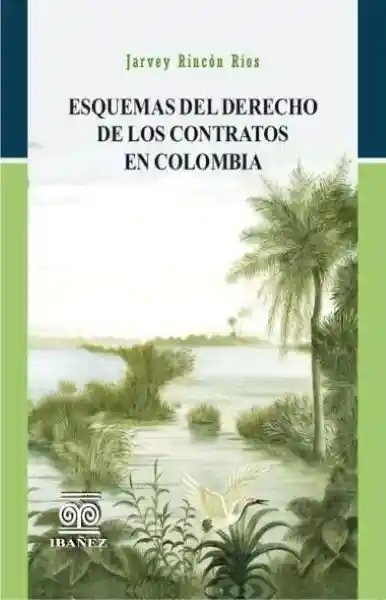 Esquemas Del Derecho de Los Contratos en Colombia - Jarvey