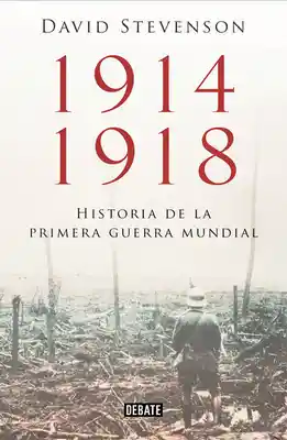 1914 -1918 Historia de la Primera Guerra Mundial