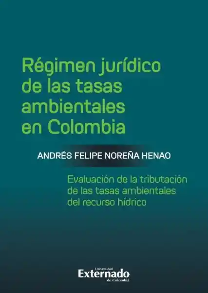 Régimen Jurídico de Las Tasas Ambientales en Colombia