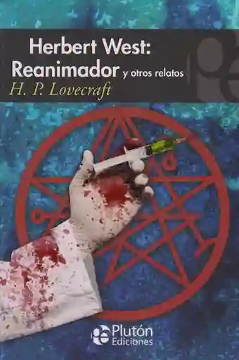 Herbert West: Reanimador y Otros Relatos - H P Lovecraft