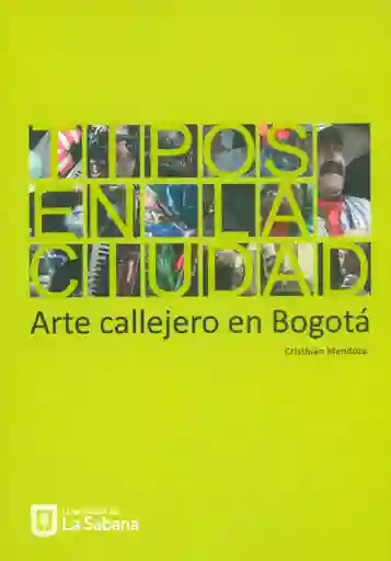 Tipos en la ciudad. Arte callejero en Bogotá