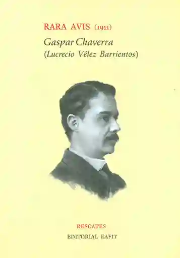 Rara Avis (1911) - Gaspar Chaverra (Lucrecio Vélez Barrientos)