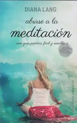 Abrirse a la meditación una guía práctica fácil y sencilla