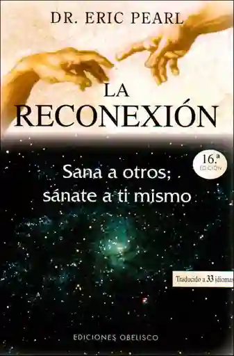 La Reconexión. Sana a Otros Sánate a ti Mismo - Eric Pearl