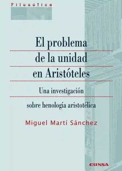 El Problema de la Unidad en Aristóteles Una Investigación