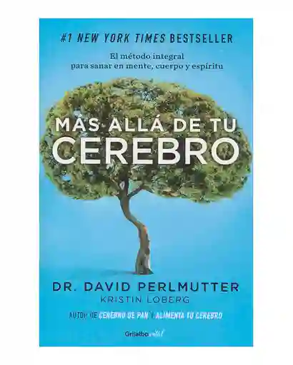 David Perlmutter / Kristin Loberg - Más Allá de Tu Cerebro