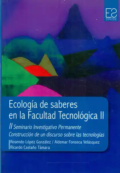 Ecología de Saberes en la Facultad Tecnológica II - VV.AA.