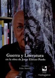 Guerra y literatura en la obra de Jorge Eliécer Pardo