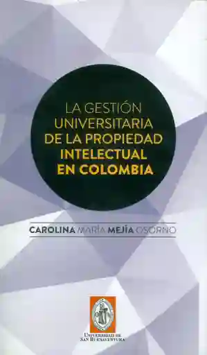La Gestión Universitaria de la Propiedad Intelectual en Colombia