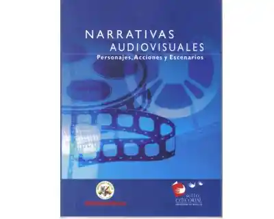 Narrativas Audiovisuales. Personajes Acciones y Escenarios