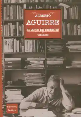 El Arte de Disentir Columnas - Alberto Aguirre