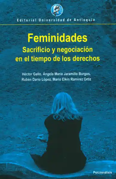 Feminidades. Sacrifico y negociación en el tiempo de los derechos