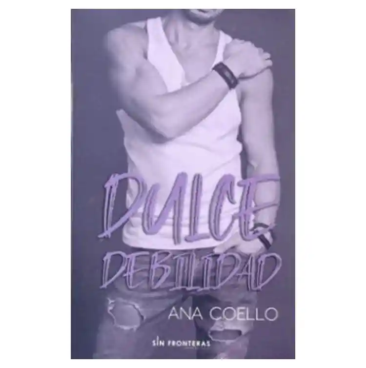 Dulce Debilidad Sin Fronteras Grupo Editorial Sinref