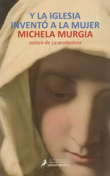 Y la Iglesia Inventó a la Mujer - Michela Murgia