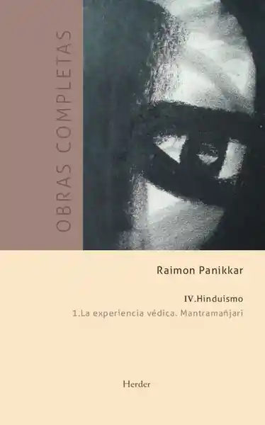 Obras Completas Iv Hinduismo 1 la Experiencia Védica