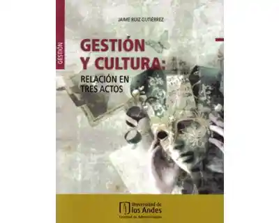 Gestión y cultura: relación en tres actos