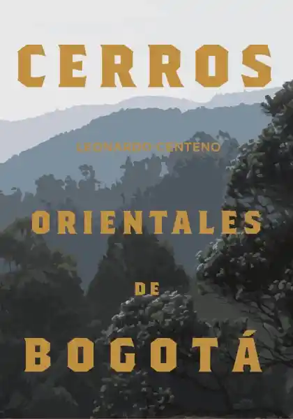 Cerros Orientales de Bogotá - Leonardo Centeno