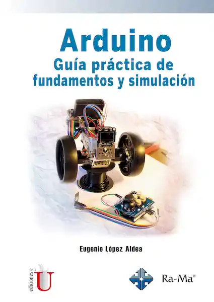 Arduino. Guia Práctica de Fundamentos y Simulación