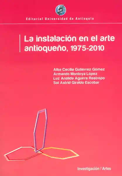 La Instalación en el Arte Antioqueño 1975 - 2010 - VV.AA