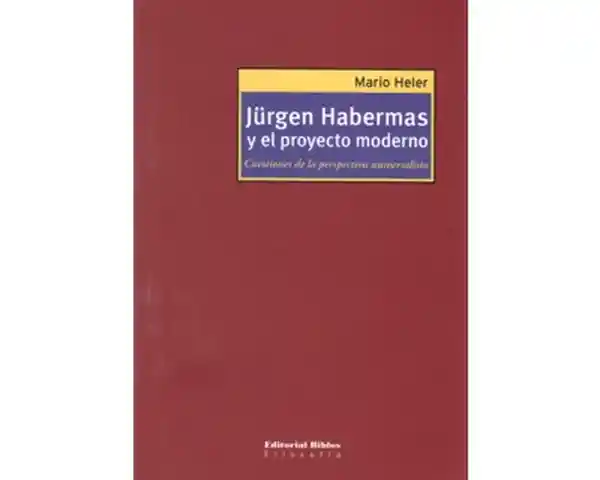Jürgen Habermas y el Proyecto Moderno - Mario Heler