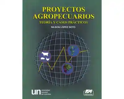 Proyectos Agropecuarios. Teoría y Casos Prácticos