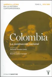 Colombia. La Construcción Nacional. Tomo 2 (1830/1880) - VV.AA