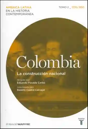 Colombia. La Construcción Nacional. Tomo 2 (1830/1880) - VV.AA