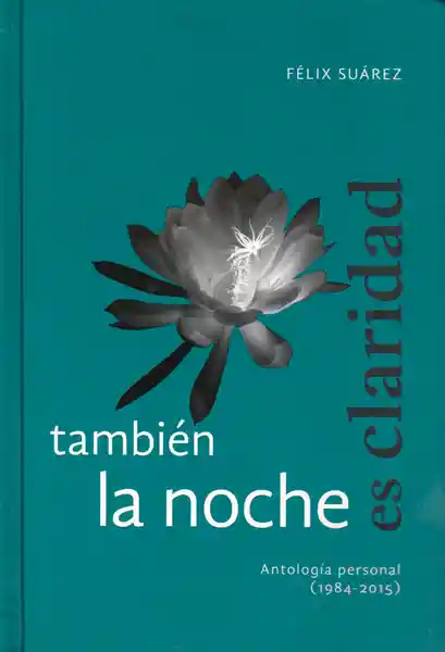 También la Noche es Claridad - Félix Suárez