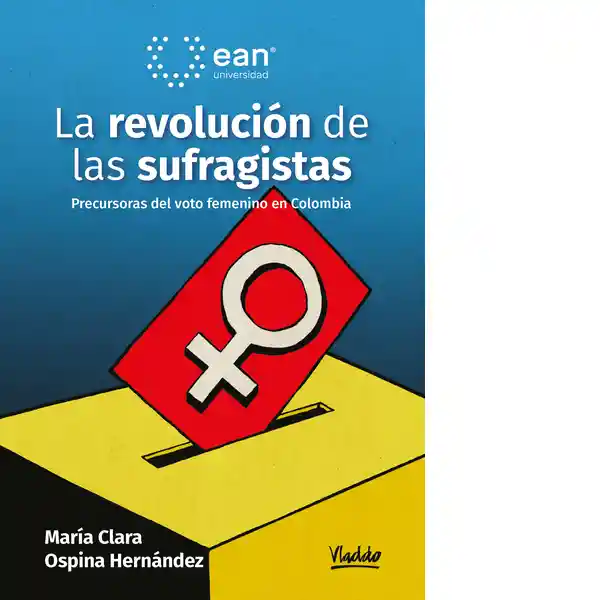 La Revolución de Las Sufragistas - María Clara Ospina Hernández