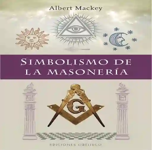 Simbolismo de la Masoneria - Albert G. Mackey