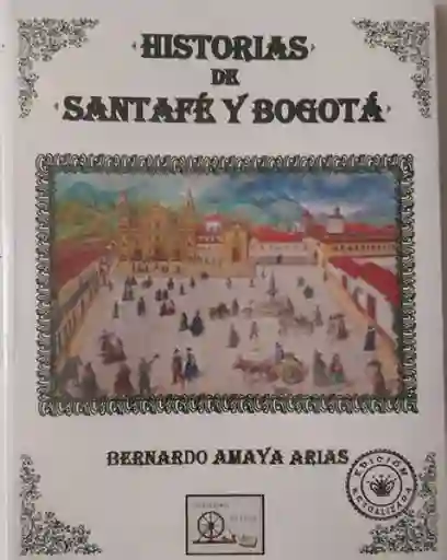 Historias de Santafé y Bogotá Con Cartilla